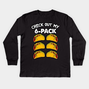 Check Out My Six Pack 6-Pack Tacos Fitness Kids Long Sleeve T-Shirt